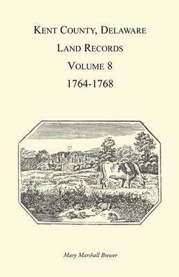 bokomslag Kent County, Delaware Land Records, Volume 8