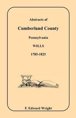 bokomslag Abstracts of Cumberland County, Pennsylvania Wills, 1785-1825