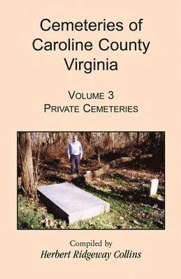 Cemeteries of Caroline County, Virginia, Volume 3 1