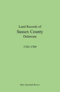 bokomslag Land Records of Sussex County, Delaware, 1763-1769