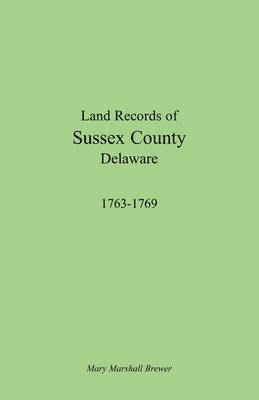 bokomslag Land Records of Sussex County, Delaware, 1763-1769