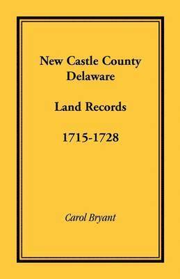 bokomslag New Castle County, Delaware Land Records, 1715-1728