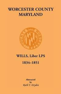 bokomslag Worcester County, Maryland Will Books, Liber LPS, 1834-1851