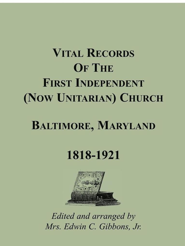 Vital Records of the First Independent (now Unitarian) Church, Baltimore, Maryland, 1818-1921 1