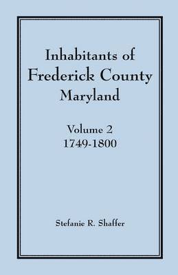bokomslag Inhabitants of Frederick County, Maryland, Vol. 2: 1749-1800