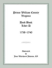 bokomslag Prince William County, Virginia Deed Book Liber D, 1738-1740