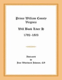 bokomslag Prince William County, Virginia Will Book Liber H, 1792-1803