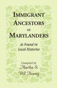 bokomslag Immigrant Ancestors of Marylanders, as Found in Local Histories