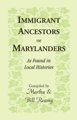 Immigrant Ancestors of Marylanders, as Found in Local Histories