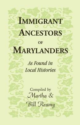 Immigrant Ancestors of Marylanders, as Found in Local Histories 1