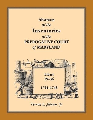 bokomslag Abstracts of the Inventories of the Prerogative Court of Maryland, 1744-1748