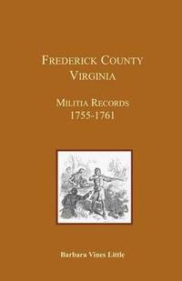 bokomslag Frederick County, Virginia, Militia Records 1755-1761