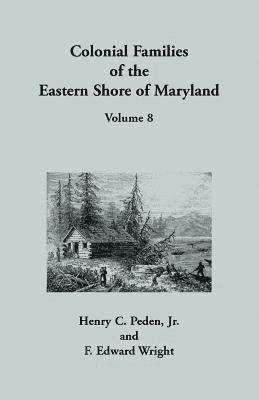 Colonial Families of the Eastern Shore of Maryland, Volume 8 1