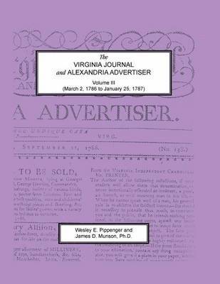 bokomslag Virginia Journal and Alexandria Advertiser, Volume III, (March 2, 1786 to January 25, 1787)