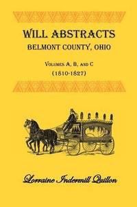bokomslag Will Abstracts, Belmont County, Ohio, Vols. A, B, and C (1810-1827)