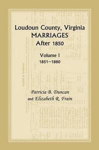 bokomslag Loudoun County, Virginia Marriages After 1850, Volume 1, 1851-1880