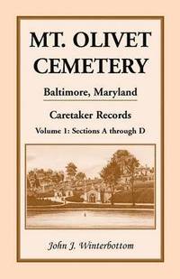 bokomslag Mt. Olivet Cemetery, Baltimore, Maryland, Caretaker Records Volume 1