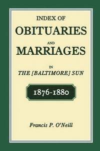 bokomslag Index of Obituaries and Marriages of The (Baltimore) Sun, 1876-1880