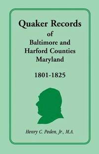 bokomslag Quaker Records of Baltimore and Harford Counties, Maryland, 1801-1825