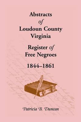 bokomslag Abstracts of Loudoun County, Virginia Register of Free Negroes, 1844-1861