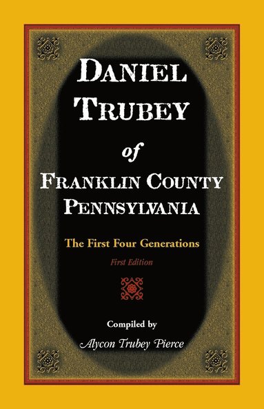 bokomslag Daniel Trubey of Franklin County, Pennsylvania