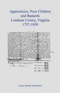bokomslag Apprentices, Poor Children and Bastards, Loudoun County, Virginia, 1757-1850