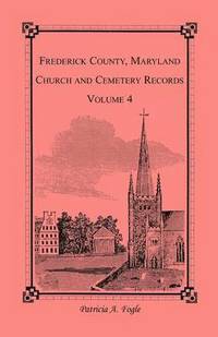 bokomslag Frederick County, Maryland Church and Cemetery Records, Volume 4