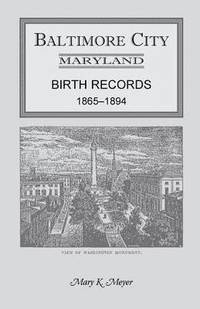 bokomslag Baltimore City, Maryland Birth Records, 1865-1894
