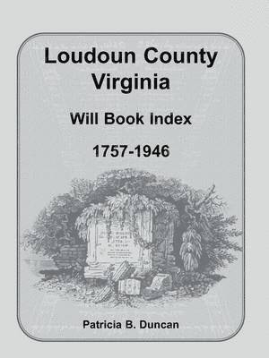 Loudoun County, Virginia Will Book Index, 1757-1946 1