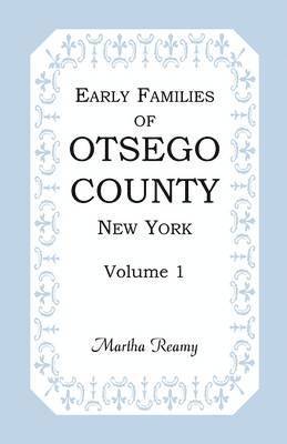 Early Families of Otsego County, New York, Volume 1