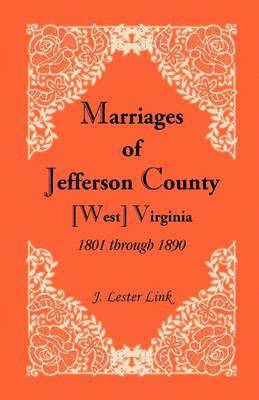 bokomslag Marriages of Jefferson County, [West] Virginia, 1801 through 1890