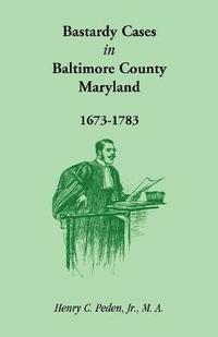 bokomslag Bastardy Cases in Baltimore County, Maryland, 1673 - 1783