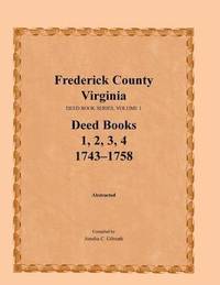 bokomslag Frederick County, Virginia, Deed Book Series, Volume 1, Deed Books 1, 2, 3, 4