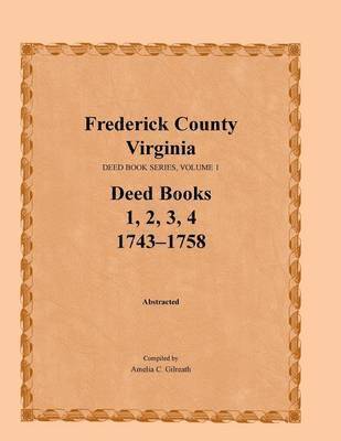 bokomslag Frederick County, Virginia, Deed Book Series, Volume 1, Deed Books 1, 2, 3, 4