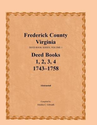 Frederick County, Virginia, Deed Book Series, Volume 1, Deed Books 1, 2, 3, 4 1