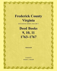 bokomslag Frederick County, Virginia, Deed Book Series, Volume 3, Deed Books 9, 10, 11