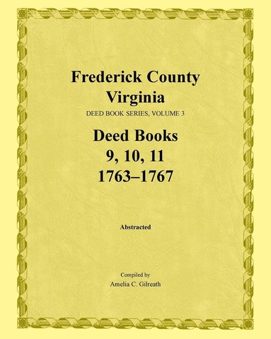 bokomslag Frederick County, Virginia Deed Book Series, Volume 3, Deed Books 9, 10, 11