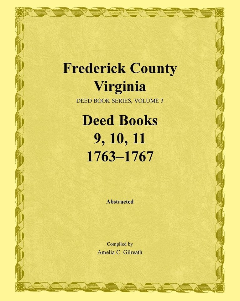 Frederick County, Virginia Deed Book Series, Volume 3, Deed Books 9, 10, 11 1