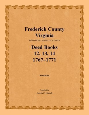 Frederick County, Virginia, Deed Book Series, Volume 4, Deed Books 12, 13, 14 1