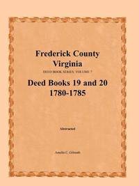 bokomslag Frederick County, Virginia Deed Book Series, Volume 7, Deed Books 19 and 20 1780-1785