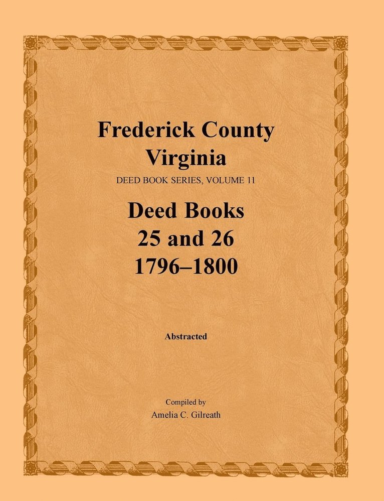 Frederick County, Virginia, Deed Book Series, Volume 11, Deed Books 25 and 26 1796-1800 1