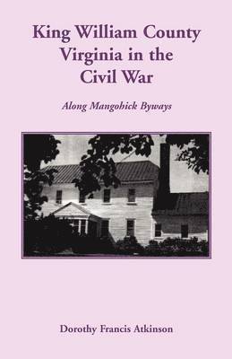 King William County in the Civil War, Along Mangohick Byways 1