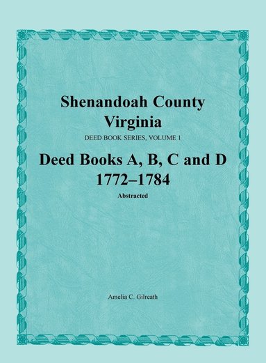 bokomslag Shenandoah County, Virginia, Deed Book Series, Volume 1, Deed Books A, B, C, D 1772-1784