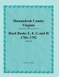 bokomslag Shenandoah County, Virginia, Deed Book Series, Volume 2, Deed Books E, F, G, H 1784-1792