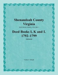 bokomslag Shenandoah County, Virginia, Deed Book Series, Volume 3, Deed Books I, K, L 1792-1799