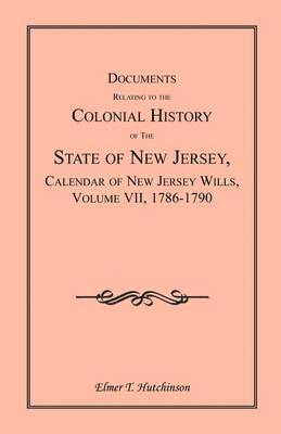 bokomslag Documents Relating to the Colonial History of the State of New Jersey, Calendar of New Jersey Wills, Volume VII