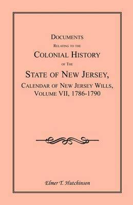 bokomslag Documents Relating to the Colonial History of the State of New Jersey, Calendar of New Jersey Wills, Volume VII