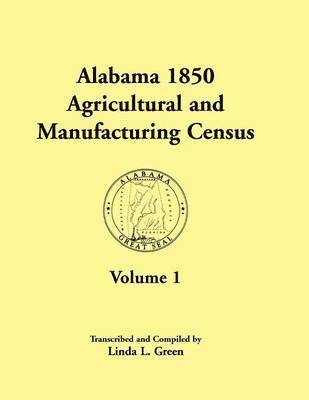 Alabama 1850 Agricultural and Manufacturing Census, Volume 1 for Dale, Dallas, Dekalb, Fayette, Franklin, Greene, Hancock, and Henry Counties 1