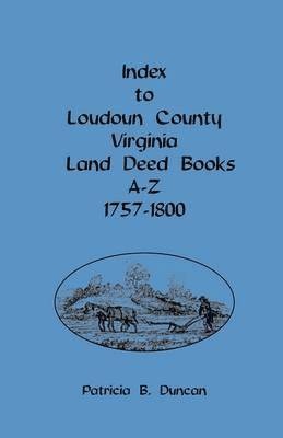 bokomslag Index to Loudoun County, Virginia, Land Deed Books A-Z, 1757-1800