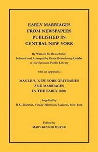 bokomslag Early Marriages from Newspapers Published in Central New York. By William M. Beauchamp, Selected and Arranged by Grace Beauchamp Lodder of the Syracuse Public Library with an appendix